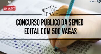 Concurso público da SEMED está oferecendo 500 vagas para profissionais da educação de nível fundamental, médio e técnico