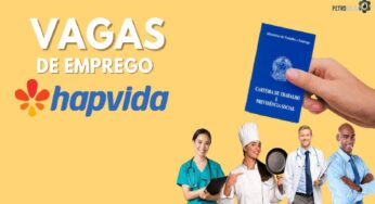 Hapvida oferece mais de 800 vagas de emprego em cargos de ajudante de cozinha, analista de atendimento, assistente administrativo e mais