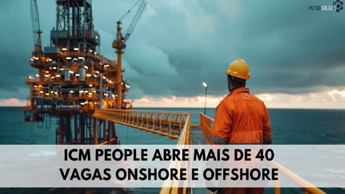 ICM People abre mais de 40 vagas de emprego onshore e offshore para profissionais de dentro e fora do Brasil