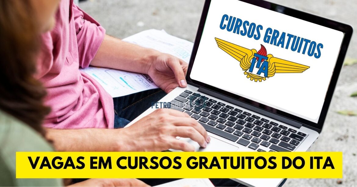 ITA – Instituto Tecnológico da Aeronáutica acaba de abrir novas vagas em cursos gratuitos com certificação