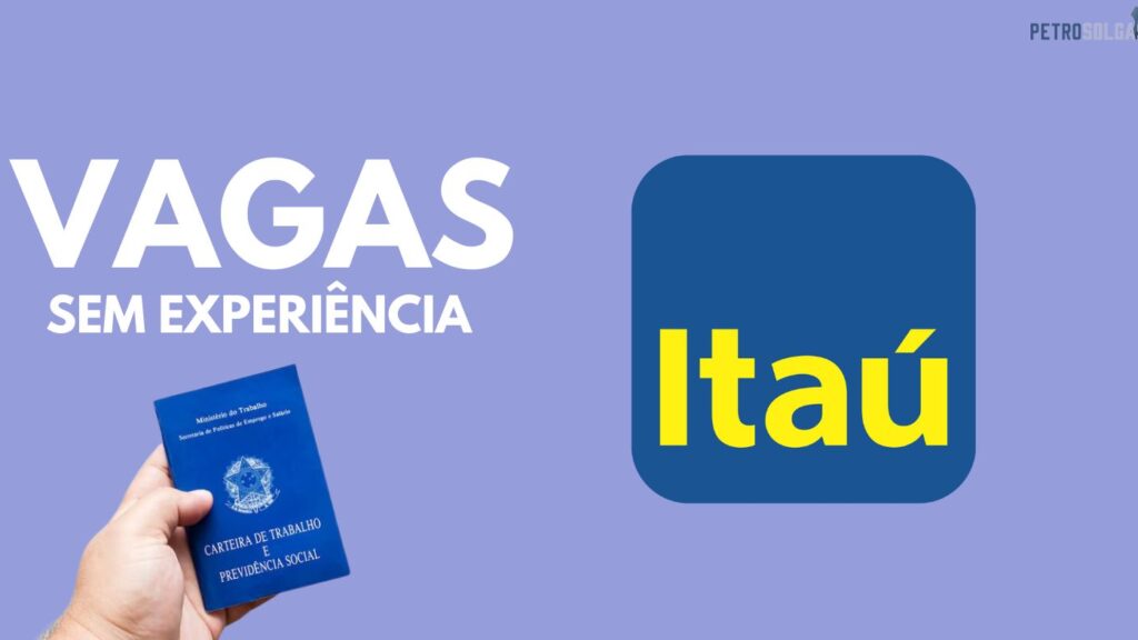 Itaú anuncia vagas sem experiência para estudantes de São Paulo e oportunidades comerciais em todo o país