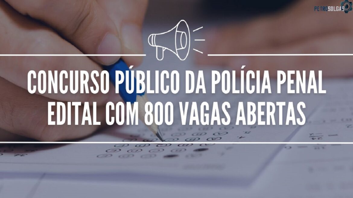 Polícia Penal divulga edital com 800 vagas destinadas a candidatos com ensino médio e salários de R$ 3.074,89