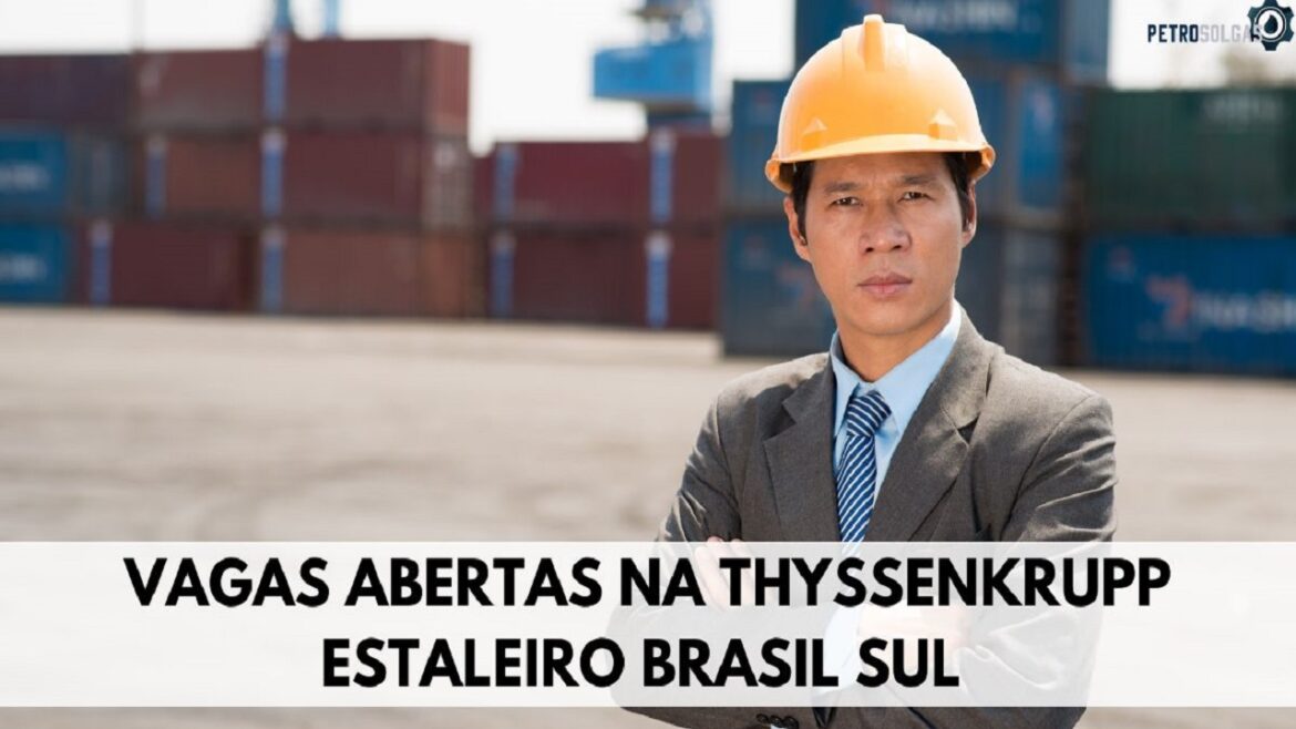 Urgente 43 Vagas abertas na Thyssenkrupp Estaleiro Brasil Sul para profissionais com experiência no setor e jovem aprendiz