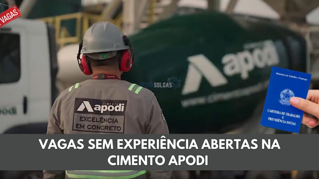 Vagas sem experiência na Cimento Apodi oferece salários acima de R$ 1.000 em Fortaleza, Pecém e Quixeré