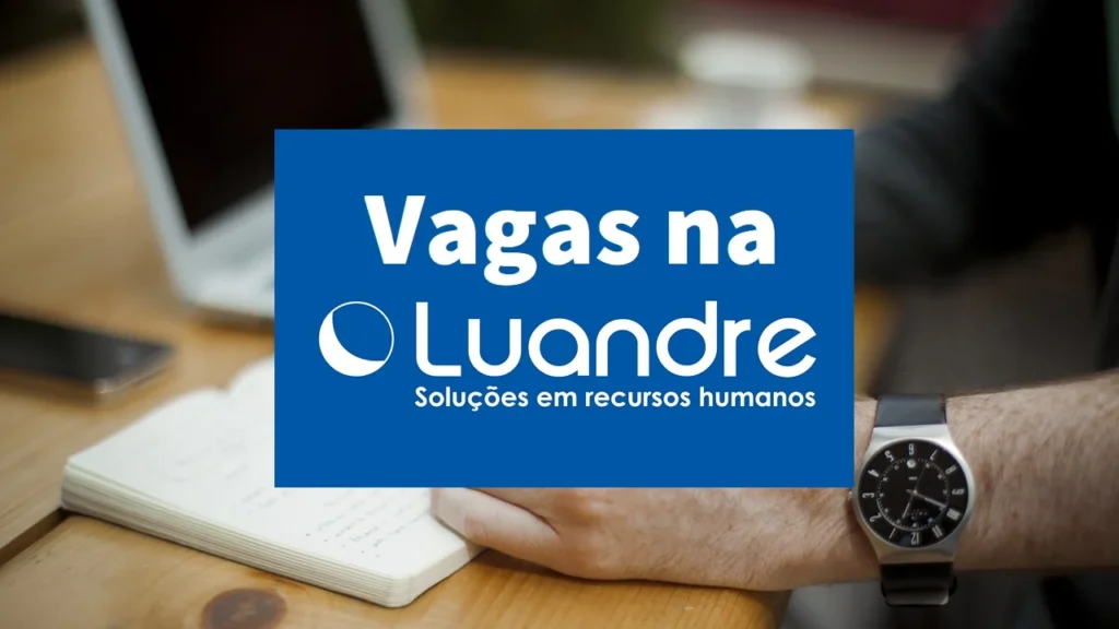 Luandre RH vagas abertas! São quase 6 mil vagas de emprego com e sem experiência em todo o Brasil com salários de até R$ 6 mil!