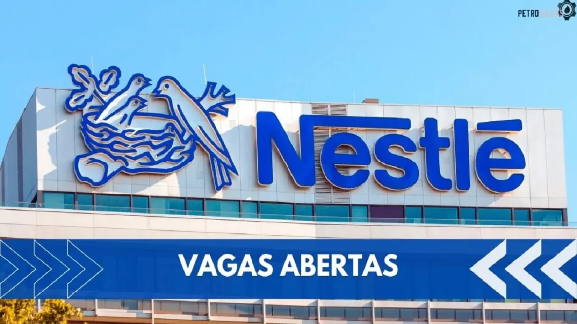 Multinacional Nestlé abre novo processo seletivo para preencher mais de 1.000 vagas de emprego dentro e fora do Brasil