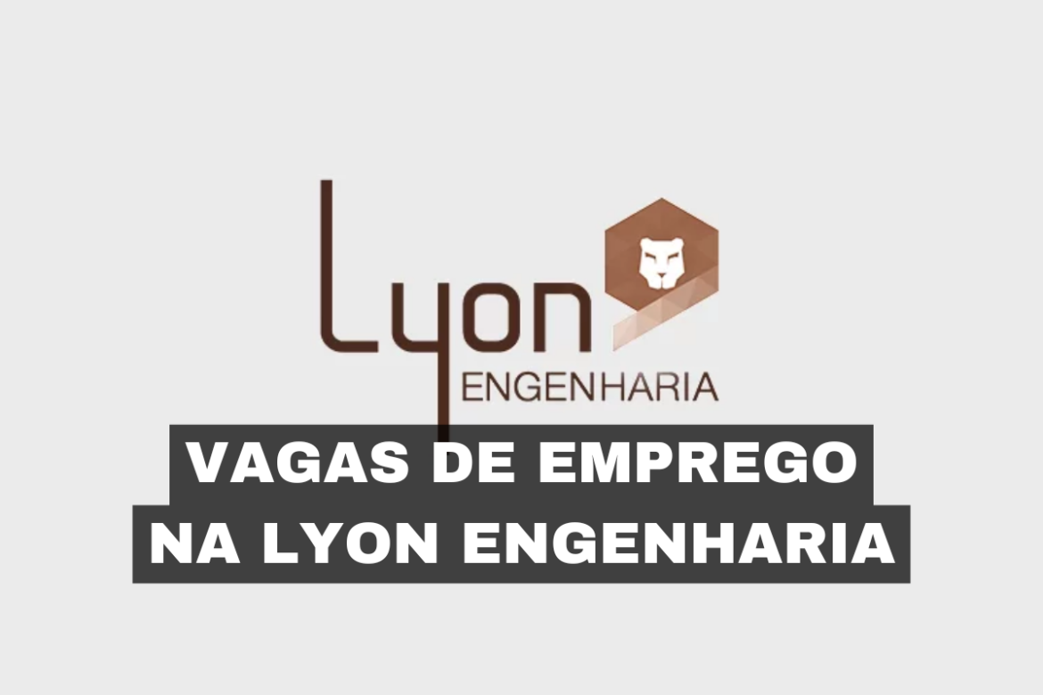 A Lyon Engenharia está com novas vagas de emprego disponíveis para esta semana; Conheça mais sobre as oportunidades.