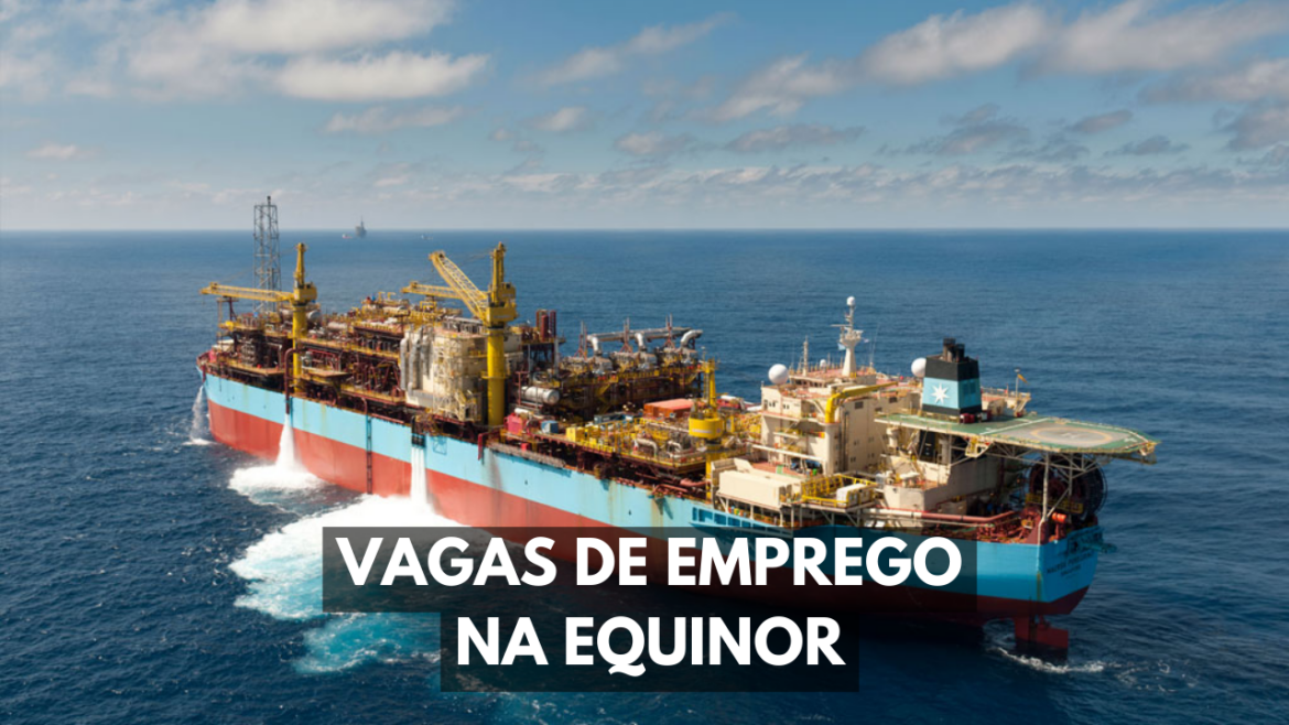 Equinor oferece processo seletivo com dezenas de vagas de emprego no setor de petróleo e gás para brasileiros