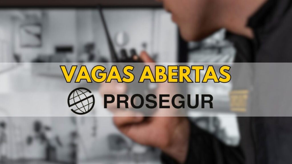 Prosegur divulga mais de 300 vagas de emprego para brasileiros e estrangeiros em cargos de porteiro, vigilante, segurança e mais