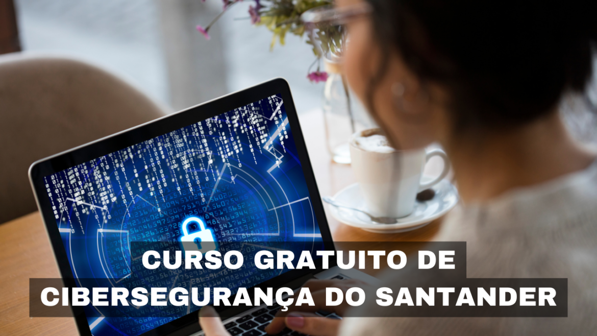 Santander e DIO abrem inscrições para 10 mil vagas em curso gratuito de cibersegurança, com mentorias e desafios práticos.