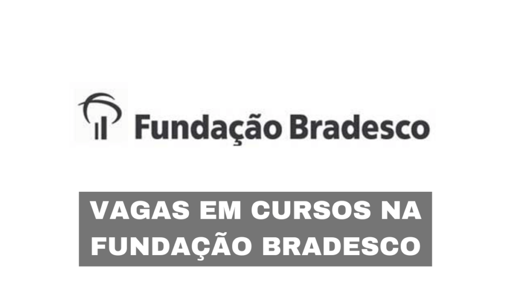 A Fundação Bradesco está ofertando cursos gratuitos online, abrangendo diversas áreas de atuação profissional.