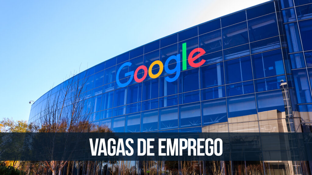 Google precisa de profissionais e está recrutando dentro e fora do Brasil para ocupar mais de 1 mil vagas abertas