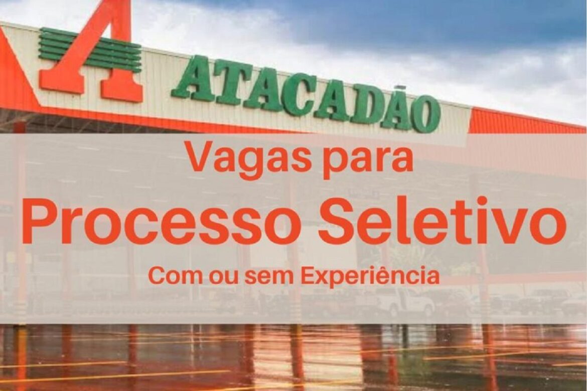 Atacadão oferta mais de 650 vagas de emprego para candidatos com e sem experiência ao redor de quase todo o Brasil