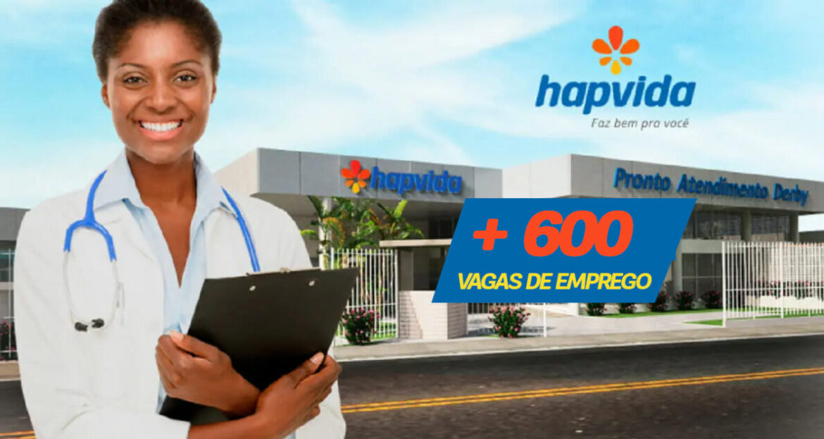 Hapvida oferece 740 vagas de emprego em todo o Brasil para candidatos com e sem experiência