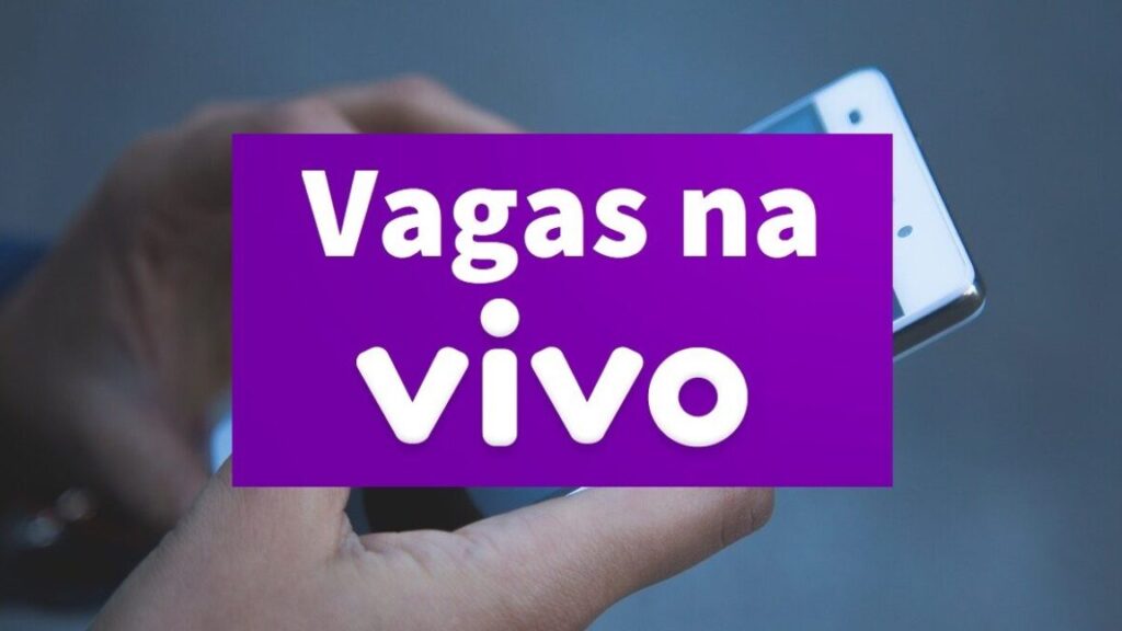 Operadora Vivo inicia o mês de novembro com mais de 70 vagas home office e presenciais para pessoas com e sem experiência