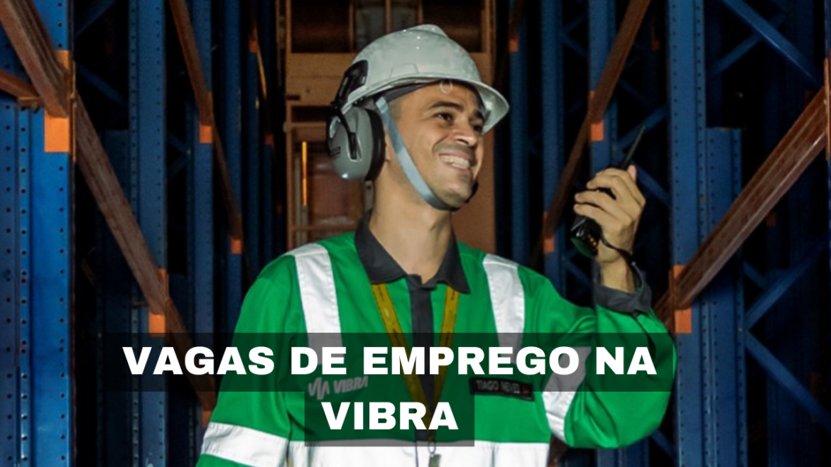 Vibra abre vagas de emprego para ampliar equipe e oferece oportunidades para diversos perfis no setor de energia e combustíveis.