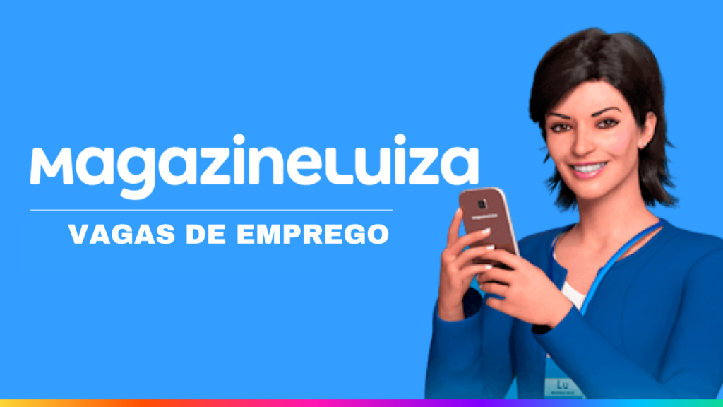 Magazine Luiza anuncia vagas de emprego para diversos perfis em todo o Brasil, fortalecendo sua atuação no varejo e logística.