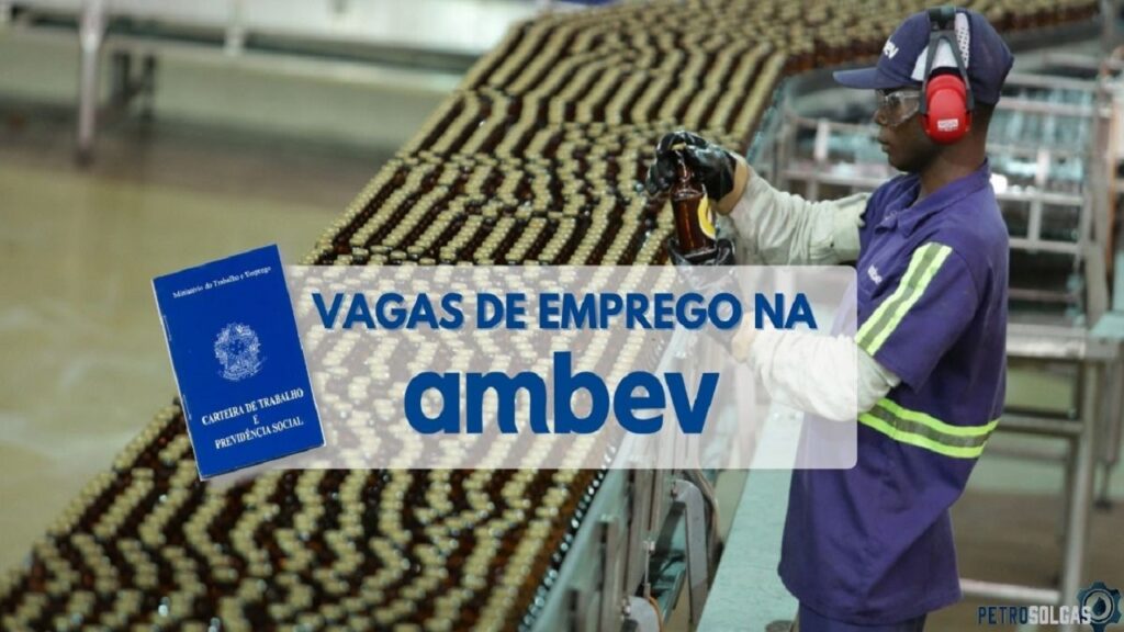 Multinacional Ambev está recrutando novos profissionais! Processo seletivo conta com mais de 300 vagas de emprego destiandas a pessoas com esnino médio e técnico