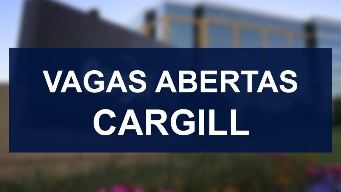 Processo seletivo aberto: Multinacional Cargill abre dezenas de vagas para auxiliares, técnicos, aprendizes e muito mais