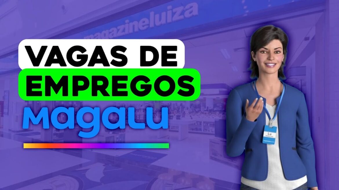 Magazine Luiza abre mega processo seletivo com milhares de oportunidades de emprego para pessoas com e sem experiência