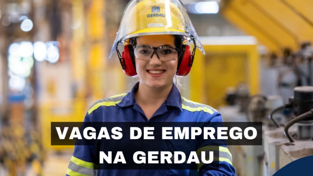 Gerdau abre 115 vagas de emprego em suas unidades e busca profissionais com e sem experiência ao redor do Brasil