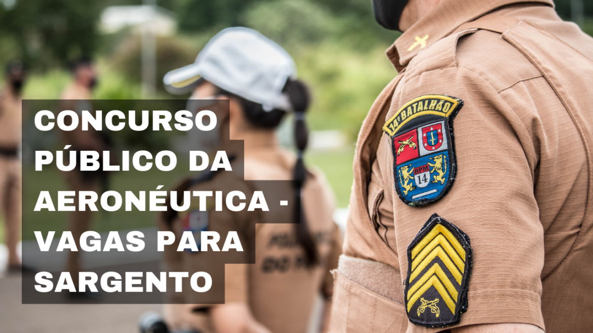 Concurso público da Aeronáutica 2025 oferece 194 vagas para Sargentos, com inscrições abertas até 14 de fevereiro. Aproveite!