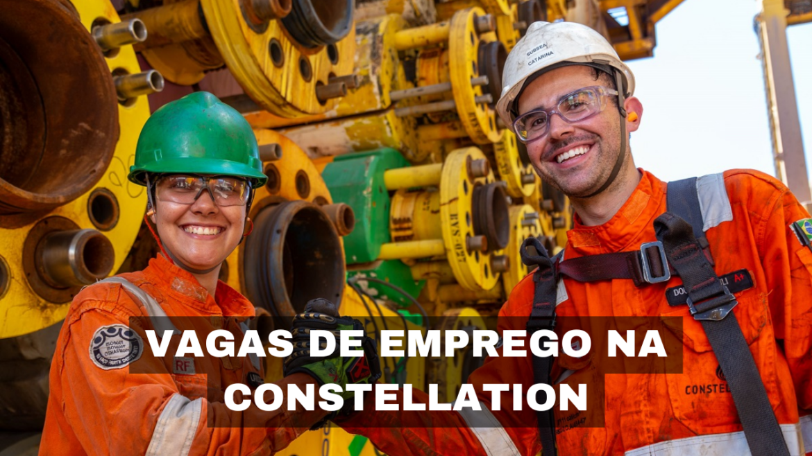 A Constellation está com vagas de emprego abertas para diversos perfis, oferecendo excelentes oportunidades no setor de petróleo.