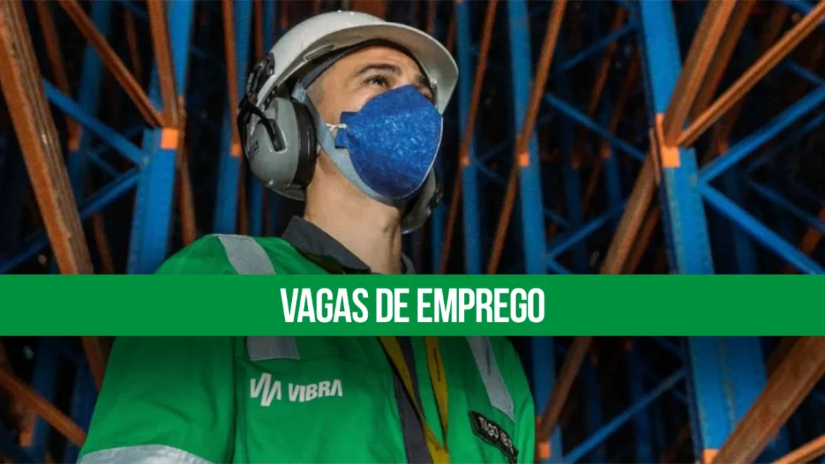 Vibra Energia abre processo seletivo com 30 vagas abertas, confira os detalhes e cargos disponíveis